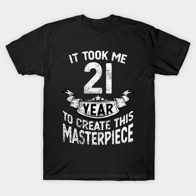 It took me 21 year to create this masterpiece born in 2000 T-Shirt by FunnyUSATees